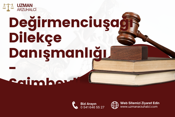 Değirmenciuşağı Dilekçe Danışmanlığı - Saimbeyli