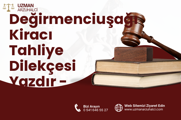 Değirmenciuşağı Kiracı Tahliye Dilekçesi Yazdır - Saimbeyli