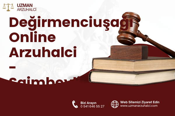 Değirmenciuşağı Online Arzuhalci - Saimbeyli
