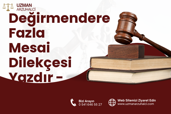 Değirmendere Fazla Mesai Dilekçesi Yazdır - Ortahisar