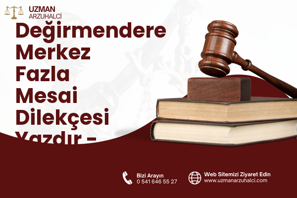 Değirmendere Merkez Fazla Mesai Dilekçesi Yazdır - Gölcük