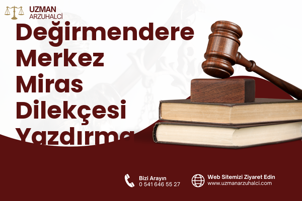 Değirmendere Merkez Miras Dilekçesi Yazdırma - Gölcük