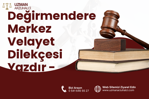 Değirmendere Merkez Velayet Dilekçesi Yazdır - Gölcük