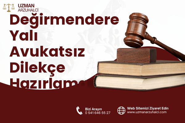 Değirmendere Yalı Avukatsız Dilekçe Hazırlama - Gölcük