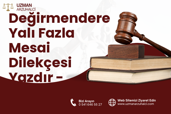 Değirmendere Yalı Fazla Mesai Dilekçesi Yazdır - Gölcük