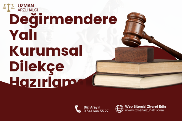 Değirmendere Yalı Kurumsal Dilekçe Hazırlama - Gölcük