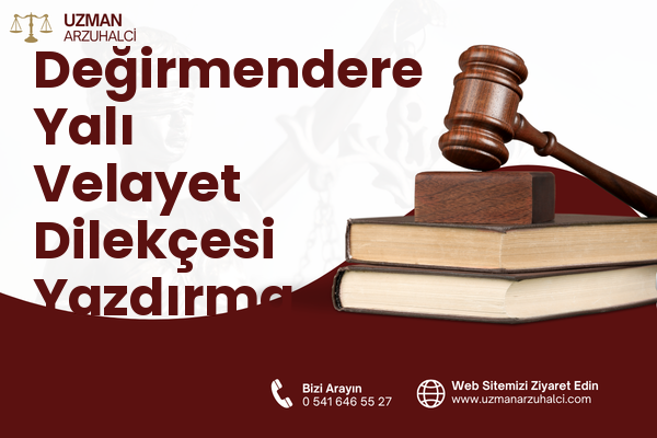 Değirmendere Yalı Velayet Dilekçesi Yazdırma - Gölcük