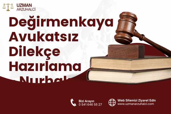 Değirmenkaya Avukatsız Dilekçe Hazırlama - Nurhak