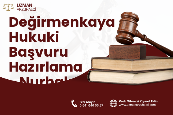 Değirmenkaya Hukuki Başvuru Hazırlama - Nurhak