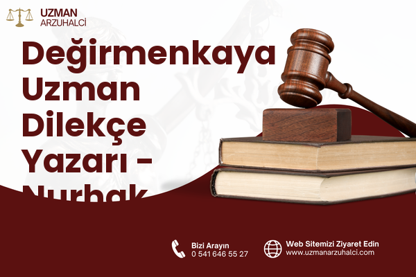 Değirmenkaya Uzman Dilekçe Yazarı - Nurhak