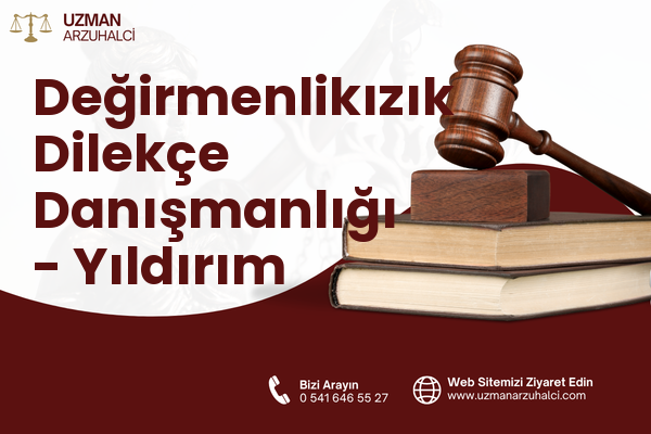 Değirmenlikızık Dilekçe Danışmanlığı - Yıldırım