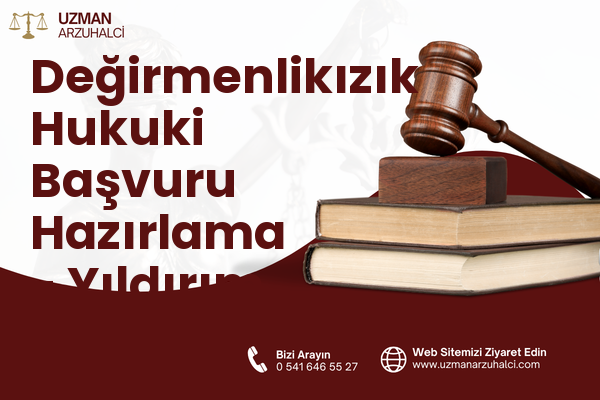 Değirmenlikızık Hukuki Başvuru Hazırlama - Yıldırım