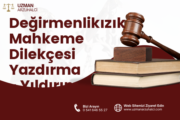 Değirmenlikızık Mahkeme Dilekçesi Yazdırma - Yıldırım