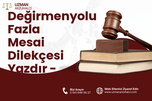 Değirmenyolu Fazla Mesai Dilekçesi Yazdır - Defne