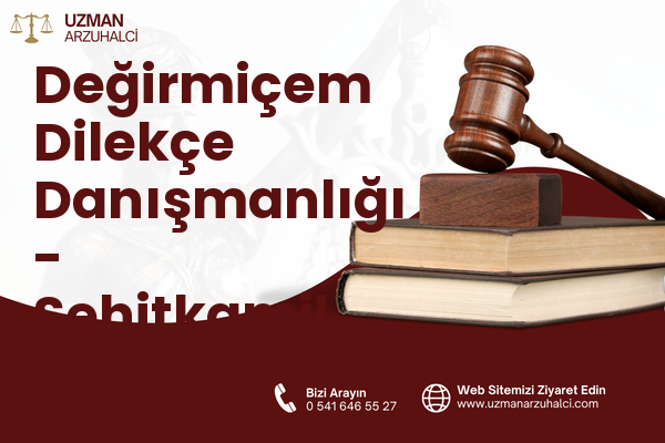 Değirmiçem Dilekçe Danışmanlığı - Şehitkamil