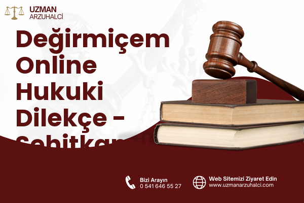 Değirmiçem Online Hukuki Dilekçe - Şehitkamil