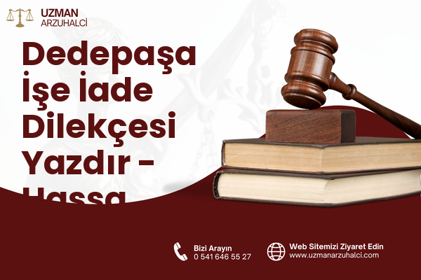 Dedepaşa İşe İade Dilekçesi Yazdır - Hassa