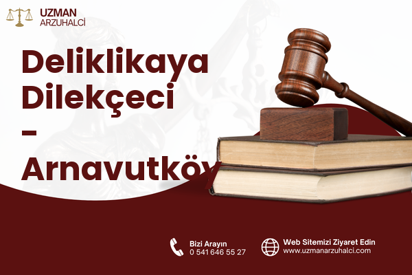 Deliklikaya Dilekçeci - Arnavutköy