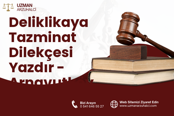 Deliklikaya Tazminat Dilekçesi Yazdır - Arnavutköy