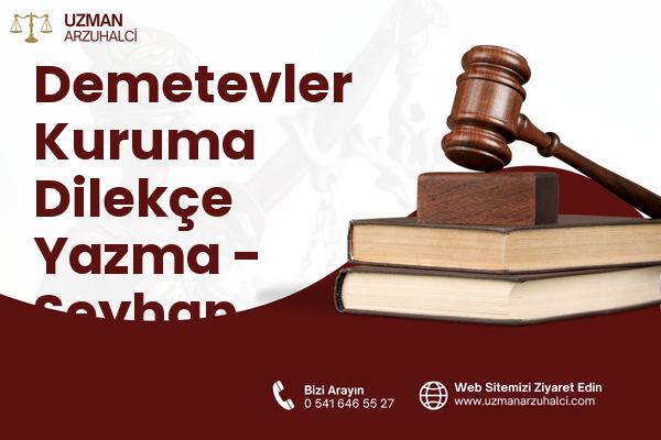 Demetevler Kuruma Dilekçe Yazma - Seyhan
