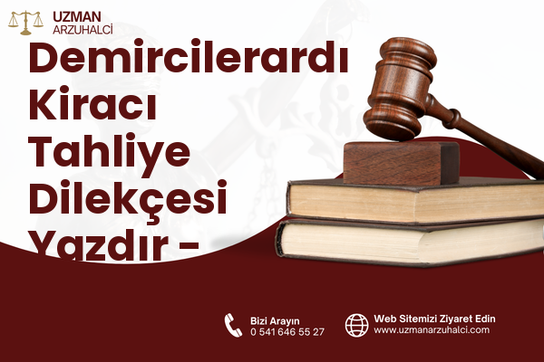 Demircilerardı Kiracı Tahliye Dilekçesi Yazdır - Merkez