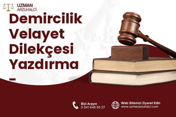 Demircilik Velayet Dilekçesi Yazdırma - Konyaaltı