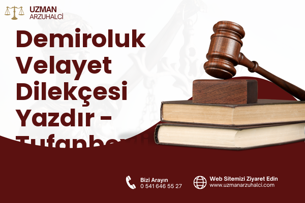 Demiroluk Velayet Dilekçesi Yazdır - Tufanbeyli