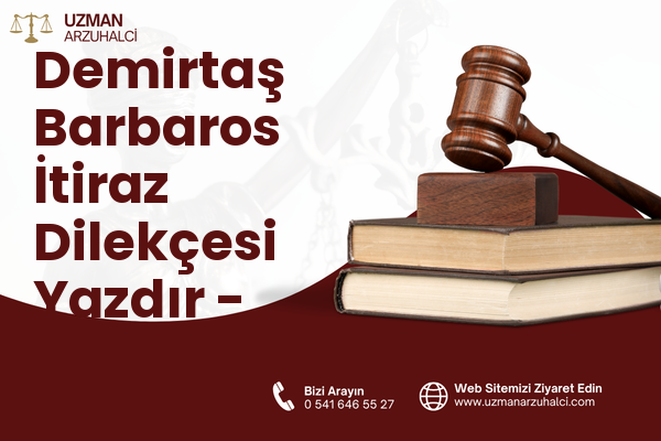 Demirtaş Barbaros İtiraz Dilekçesi Yazdır - Osmangazi