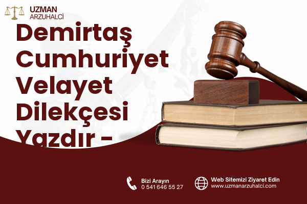 Demirtaş Cumhuriyet Velayet Dilekçesi Yazdır - Osmangazi