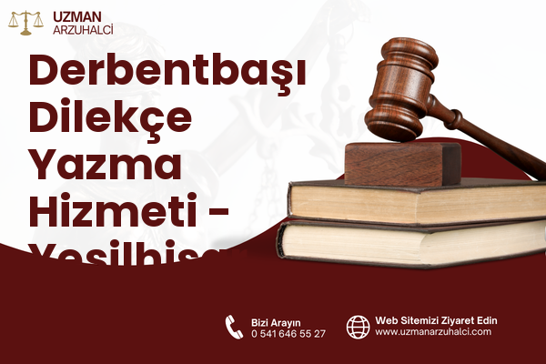 Derbentbaşı Dilekçe Yazma Hizmeti - Yeşilhisar
