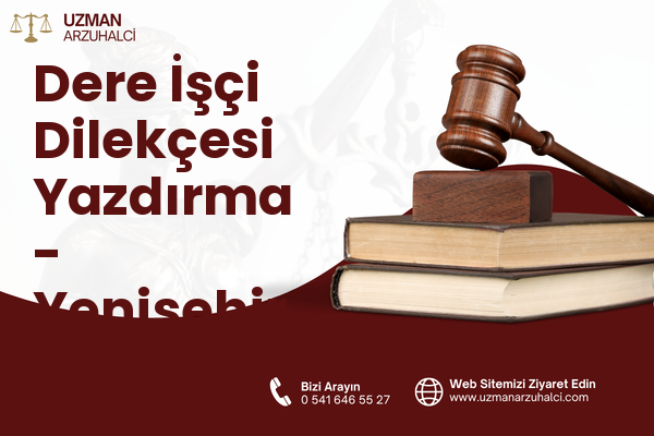 Dere İşçi Dilekçesi Yazdırma - Yenişehir