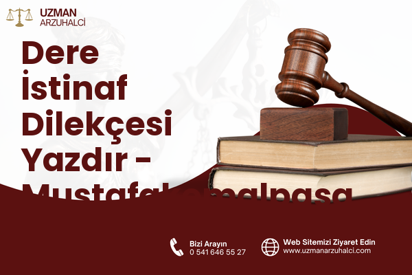 Dere İstinaf Dilekçesi Yazdır - Mustafakemalpaşa