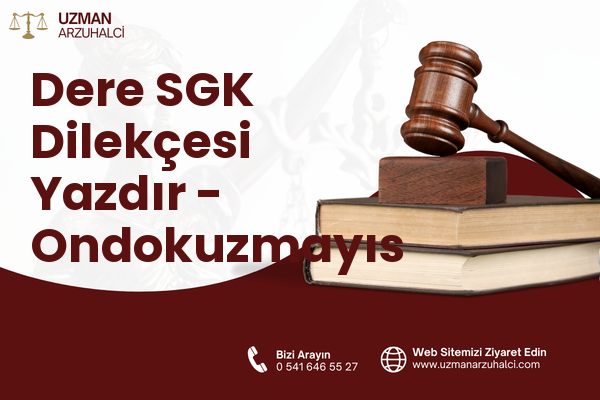 Dere SGK Dilekçesi Yazdır - Ondokuzmayıs