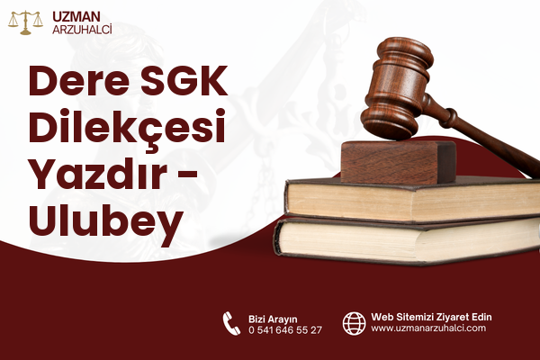Dere SGK Dilekçesi Yazdır - Ulubey