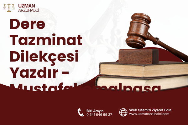 Dere Tazminat Dilekçesi Yazdır - Mustafakemalpaşa