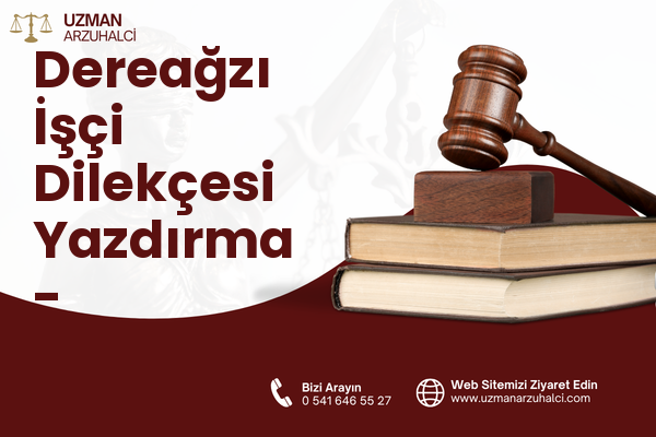 Dereağzı İşçi Dilekçesi Yazdırma - Beylikdüzü