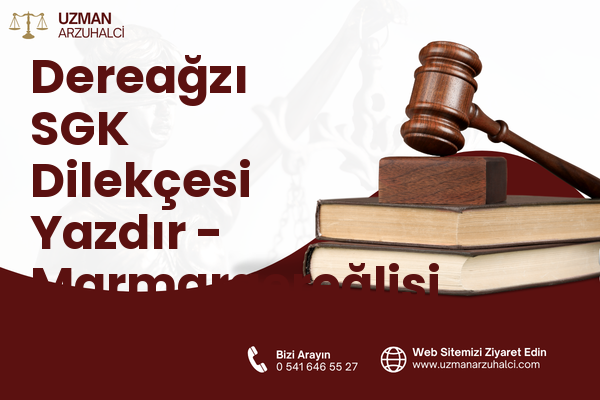 Dereağzı SGK Dilekçesi Yazdır - Marmaraereğlisi