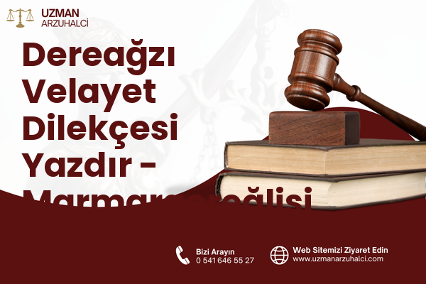 Dereağzı Velayet Dilekçesi Yazdır - Marmaraereğlisi