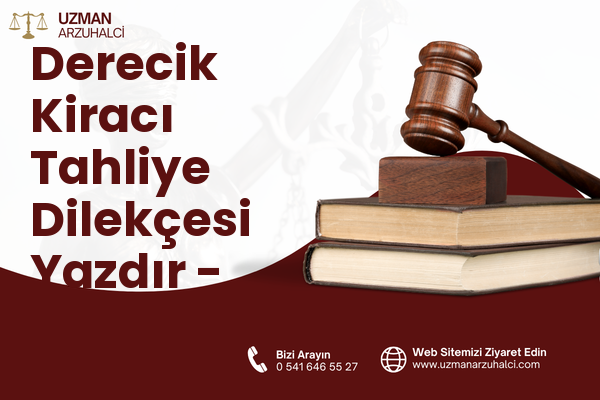 Derecik Kiracı Tahliye Dilekçesi Yazdır - Akçaabat