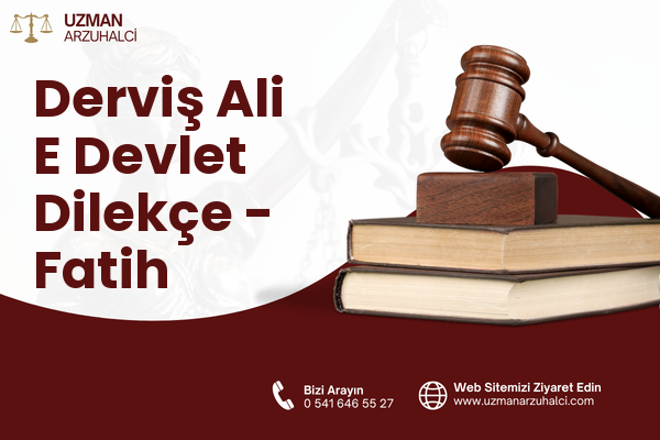 Derviş Ali E Devlet Dilekçe - Fatih