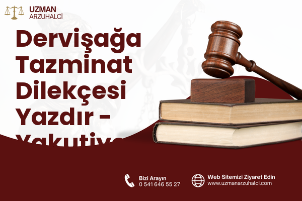 Dervişağa Tazminat Dilekçesi Yazdır - Yakutiye