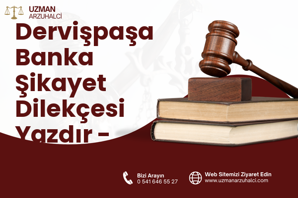 Dervişpaşa Banka Şikayet Dilekçesi Yazdır - Hassa