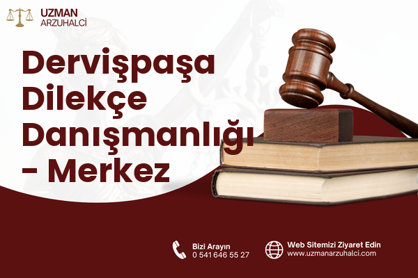Dervişpaşa Dilekçe Danışmanlığı - Merkez