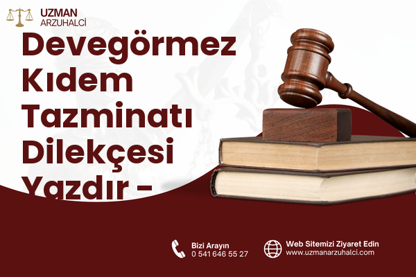 Devegörmez Kıdem Tazminatı Dilekçesi Yazdır - Merkez