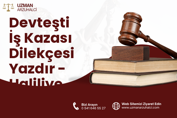 Devteşti İş Kazası Dilekçesi Yazdır - Haliliye