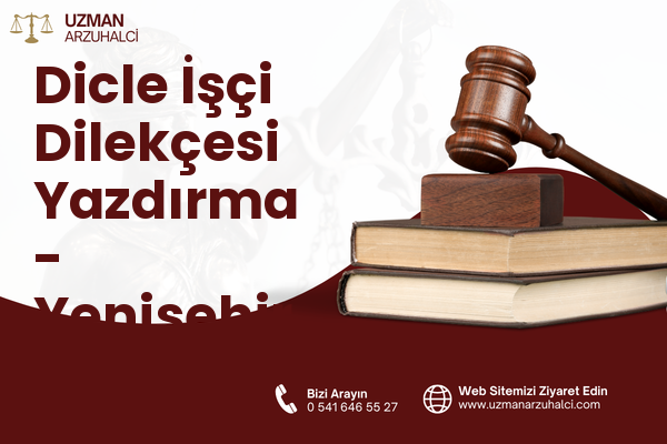 Dicle İşçi Dilekçesi Yazdırma - Yenişehir