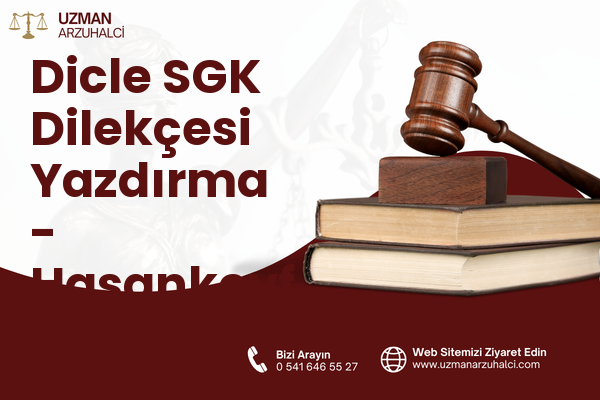 Dicle SGK Dilekçesi Yazdırma - Hasankeyf
