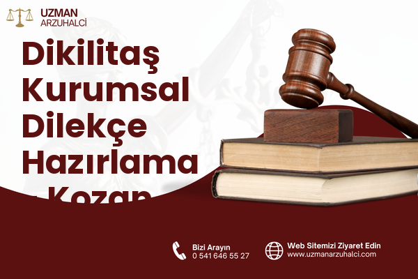 Dikilitaş Kurumsal Dilekçe Hazırlama - Kozan