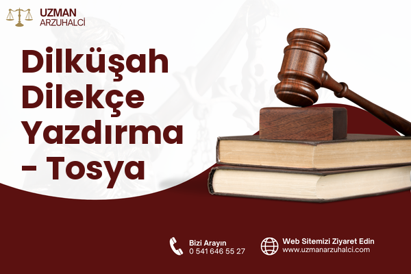 Dilküşah Dilekçe Yazdırma - Tosya