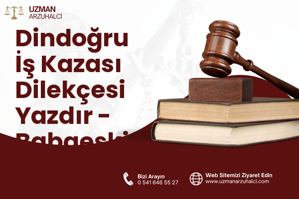 Dindoğru İş Kazası Dilekçesi Yazdır - Babaeski